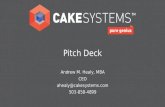 Pitch Deck Andrew M. Healy, MBA CEO ahealy@cakesystems.com 503-858-4899.