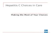 Making the Most of Your Choices Hepatitis C Choices in Care.