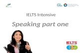 IELTS Intensive Speaking part one. IELTS SPEAKING Welcome This IELTS intensive course in exam skills Prepare for the exam.