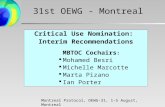 Critical Use Nomination: Interim Recommendations MBTOC Cochairs :  Mohamed Besri  Michelle Marcotte  Marta Pizano  Ian Porter 31st OEWG - Montreal.