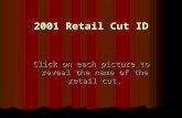 2001 Retail Cut ID Click on each picture to reveal the name of the retail cut.