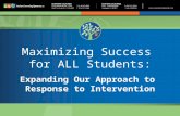 Maximizing Success for ALL Students: Expanding Our Approach to Response to Intervention.