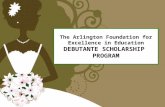 The Arlington Foundation for Excellence in Education DEBUTANTE SCHOLARSHIP PROGRAM.