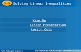 Holt McDougal Algebra 1 5-5 Solving Linear Inequalities 5-5 Solving Linear Inequalities Holt Algebra 1 Warm Up Warm Up Lesson Presentation Lesson Presentation.