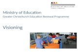 Ministry of Education Greater Christchurch Education Renewal Programme Visioning.
