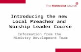 Introducing the new Local Preacher and Worship Leader Course Information from the Ministry Development Team.