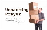 Unpacking Prayer Confession, Repentance Part 8: Confession, Repentance and Forgiveness and Forgiveness.
