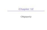 Chapter 12 Oligopoly. Chapter 122 Oligopoly – Characteristics Small number of firms Product differentiation may or may not exist Barriers to entry.