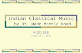 Indian Classical Music by Dr. Made Mantle Hood MUS1100 Semester 1, 2006.
