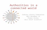 Authorities in a connected world Indiana Library Federation 2011 November 16 Thomas Hickey OCLC Chief Scientist.