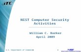 NIST Computer Security Activities William C. Barker April 2009 U.S. Department of Commerce.