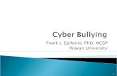 Frank J. Epifanio, PhD, NCSP Rowan University 1. Physical Bullying Verbal Bullying Relational Bullying 2.