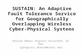 SUSTAIN: An Adaptive Fault Tolerance Service for Geographically Overlapping Wireless Cyber-Physical Systems Gholam Abbas Angouti Kolucheh, Qi Han {gangouti,qhan}@mines.edu.