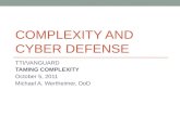 COMPLEXITY AND CYBER DEFENSE TTI/VANGUARD TAMING COMPLEXITY October 5, 2011 Michael A. Wertheimer, DoD.