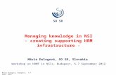 Maria Dologova, Budapest, 5-7 Sept, 2012 Managing knowledge in NSI - creating supporting HRM infrastructure - Mária Dologová, SO SR, Slovakia Workshop.