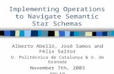 Implementing Operations to Navigate Semantic Star Schemas Alberto Abelló, José Samos and Fèlix Saltor U. Politècnica de Catalunya & U. de Granada November.