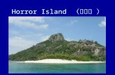 Horror Island （恐怖岛 ）. You are on a boat. What’s the name of the boat? Where are you going?