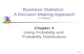 Chap 4-1 Business Statistics: A Decision-Making Approach 7 th Edition Chapter 4 Using Probability and Probability Distributions.