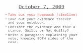 October 7, 2009 Take out your homework (timeline) Take out your evidence tracker and your notebook. Consider the evidence and take a stance: Guilty or.