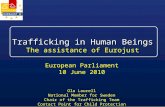 Trafficking in Human Beings Trafficking in Human Beings The assistance of Eurojust Ola Laurell National Member for Sweden Chair of the Trafficking Team.