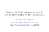 Reforms in Triple Talaq under Islamic Law and Personal Laws of Muslim States Dr. Muhammad Munir muhammadmunir@iiu.edu.pk 1633078.