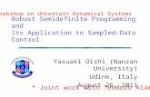 Robust Semidefinite Programming and Its Application to Sampled-Data Control Yasuaki Oishi (Nanzan University) Udine, Italy August 26, 2011 Workshop on.