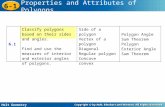 Holt Geometry 6-1 Properties and Attributes of Polygons 6.1 Classify polygons based on their sides and angles. Find and use the measures of interior and.