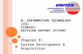 B. I NFORMATION T ECHNOLOGY (IS) CISB434: D ECISION S UPPORT S YSTEMS Chapter 9: System Development & Acquisition.