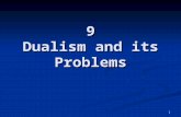 1 9 Dualism and its Problems. 2 The Distinct Substances Problem The Distinct Substances Problem The fact that an individual is composed by two distinct.