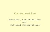 Conservatism Neo-Cons, Christian Cons and Cultural Conservatives.