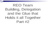 REO Team Building, Delegation and the Glue that Holds it all Together Part #2.