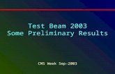 Test Beam 2003 Some Preliminary Results CMS Week Sep-2003.