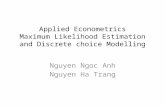 Applied Econometrics Maximum Likelihood Estimation and Discrete choice Modelling Nguyen Ngoc Anh Nguyen Ha Trang.