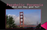 Parabola : “… is a conic section, the intersection of a right circular conical surface and a plane parallel to a generating straight line of that surface.”