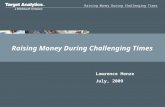 Raising Money During Challenging Times Lawrence Henze July, 2009.