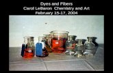 Dyes and Fibers Carol LeBaron Chemistry and Art February 15-17, 2004.