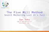 The Five Mill Method Search Marketing Lost it’s Tail Dan Soha CEO & SEM Specialist Five Mill, Inc.