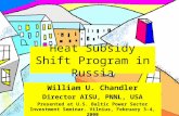 Heat Subsidy Shift Program in Russia William U. Chandler Director AISU, PNNL, USA Presented at U.S. Baltic Power Sector Investment Seminar. Vilnius, February.