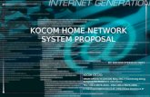 KOCOM HOME NETWORK SYSTEM PROPOSAL KOCOM CO.,LTD. HEAD OFFICE:7F,KOCOM Bldg,260-7,Yumchang- Dong,Kangseo-Gu,Seoul,157-040,Korea TEL:+82-2-6675-2211. FAX:+82-2-6675-2000.