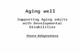 Aging well Supporting Aging adults with Developmental Disabilities Home Adaptations.