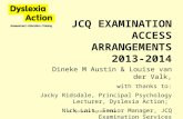 JCQ EXAMINATION ACCESS ARRANGEMENTS 2013-2014 Dineke M Austin & Louise van der Valk, with thanks to: Jacky Ridsdale, Principal Psychology Lecturer, Dyslexia.