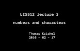 LIS512 lecture 3 numbers and characters Thomas Krichel 2010 – 02 – 17.