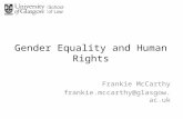 Gender Equality and Human Rights Frankie McCarthy frankie.mccarthy@glasgow.ac.uk.