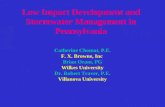 Low Impact Development and Stormwater Management in Pennsylvania Catherine Chomat, P.E. F. X. Browne, Inc Brian Oram, PG Wilkes University Dr. Robert Traver,