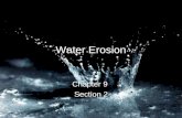 Water Erosion Chapter 9 Section 2. Runoff and Erosion Moving water is the major agent of the erosion that has shaped Earth’s land.