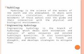 HYDROLOGY - BASIC CONCEPTS Hydrology Hydrology is the science of the waters of the earth and its atmosphere. It deals with occurrence, circulation, distribution.