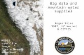 MODIS satellite image of Sierra Nevada snowcover Big data and mountain water supplies Roger Bales SNRI, UC Merced & CITRIS.