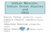 Indian Monsoon, Indian Ocean dipoles and ENSO Pascal Terray LOCEAN/IPSL, France Fabrice Chauvin CNRM/Météo-France, France Sébastien Dominiak LOCEAN/IPSL,