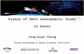 Status of GNSS ionospheric Study in Korea Jong-Kyun Chung Korea Astronomy & Space Science Institute ISTF/1 – SP/2.