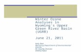 Winter Ozone Analyses in Wyoming's Upper Green River Basin (UGRB) June 21, 2011 Kelly Bott Wyoming Department of Environmental Quality Air Quality Division.